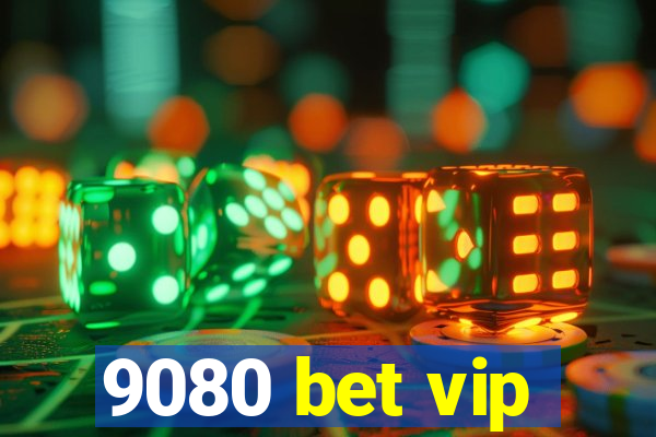 9080 bet vip